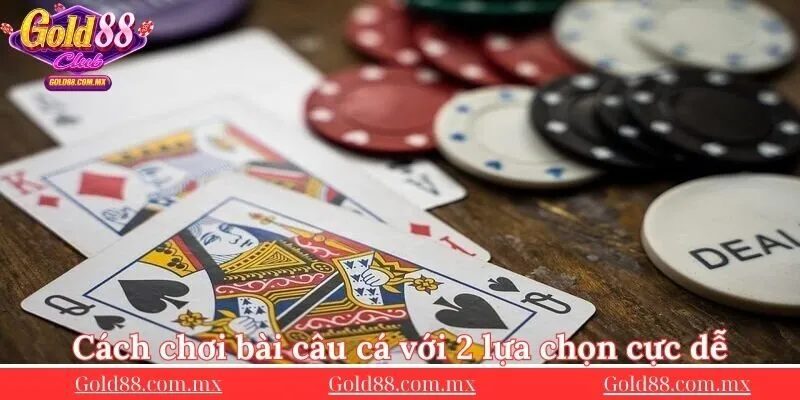 Cach-choi-bai-cau-ca-voi-2-lua-chon-cuc-de