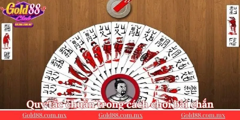 quy-tac-chuan-trong-cach-choi-bai-chan